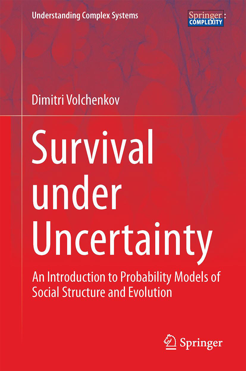 Volchenkov, D., "Survival under Uncertainty An Introduction to Probability Models of Social Structure and Evolution", Springer Series: Understanding Complex Systems, 240 pages, ISBN 978-3-319-39419-0