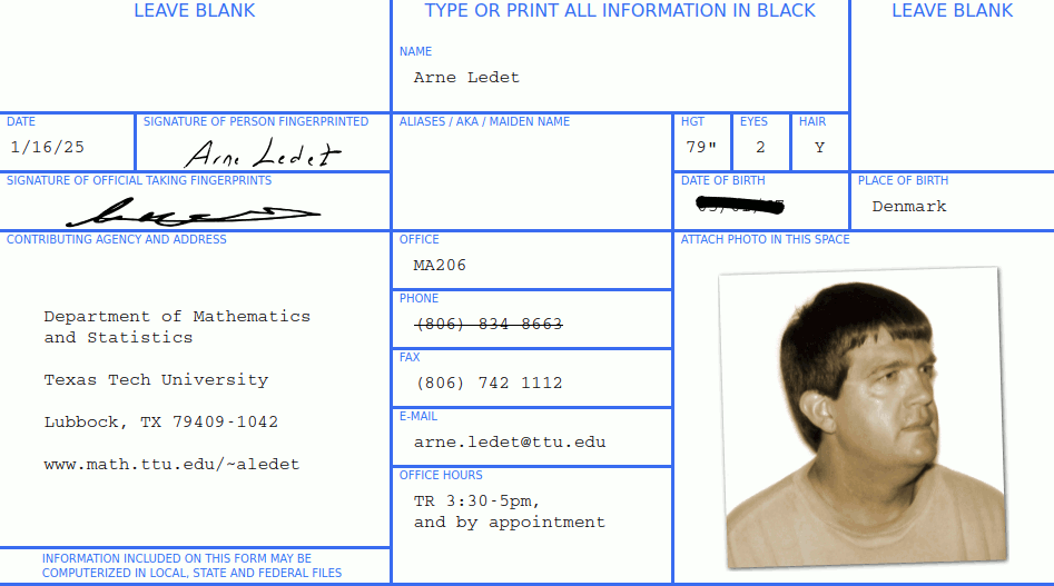 Contact information for Arne Ledet. Address: Department of Mathematics and Statistics, Texas Tech University, Lubbock, TX 79409-1042. Phone: 806 742 2580 x 266. Fax: 806 742 1112. E-mail: firstname.lastname@ttu.edu. Office: MA 221.