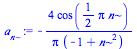 `+`(`-`(`/`(`*`(4, `*`(cos(`+`(`*`(`/`(1, 2), `*`(Pi, `*`(n))))))), `*`(Pi, `*`(`+`(`-`(1), `*`(`^`(n, 2))))))))