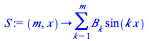 proc (m, x) options operator, arrow; sum(`*`(B[k], `*`(sin(`*`(k, `*`(x))))), k = 1 .. m) end proc