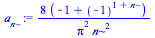 `+`(`/`(`*`(8, `*`(`+`(`-`(1), `^`(-1, `+`(1, n))))), `*`(`^`(Pi, 2), `*`(`^`(n, 2)))))