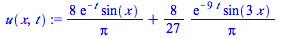 `+`(`/`(`*`(8, `*`(exp(`+`(`-`(t))), `*`(sin(x)))), `*`(Pi)), `/`(`*`(`/`(8, 27), `*`(exp(`+`(`-`(`*`(9, `*`(t))))), `*`(sin(`+`(`*`(3, `*`(x))))))), `*`(Pi)))