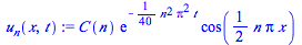 `*`(C(n), `*`(exp(`+`(`-`(`*`(`/`(1, 40), `*`(`^`(n, 2), `*`(`^`(Pi, 2), `*`(t))))))), `*`(cos(`+`(`*`(`/`(1, 2), `*`(n, `*`(Pi, `*`(x)))))))))