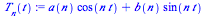 `+`(`*`(a(n), `*`(cos(`*`(n, `*`(t))))), `*`(b(n), `*`(sin(`*`(n, `*`(t))))))