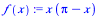 `*`(x, `*`(`+`(Pi, `-`(x))))