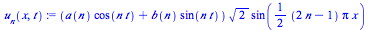 `*`(`+`(`*`(a(n), `*`(cos(`*`(n, `*`(t))))), `*`(b(n), `*`(sin(`*`(n, `*`(t)))))), `*`(`^`(2, `/`(1, 2)), `*`(sin(`+`(`*`(`/`(1, 2), `*`(`+`(`*`(2, `*`(n)), `-`(1)), `*`(Pi, `*`(x)))))))))