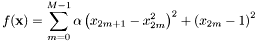 \[ f({\bf x}) = \sum_{m=0}^{M-1} \alpha \left(x_{2m+1}-x_{2m}^2\right)^2 + \left(x_{2m}-1\right)^2 \]