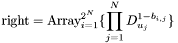 \[ {\rm right = Array}_{i=1}^{2^N} \{\prod_{j=1}^N D_{u_j}^{1-b_{i,j}}\}\]