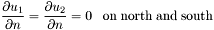 \[\frac{\partial u_1}{\partial n} = \frac{\partial u_2}{\partial n} = 0\;\;\;\mathrm{on\; north\; and\; south}\]