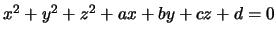 $ x^2+y^2+z^2+ax+by+cz+d=0$