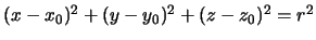 $ (x-x_0)^2+(y-y_0)^2+(z-z_0)^2=r^2$