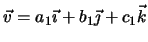 $ \vec v=a_1\vec\imath +b_1\vec\jmath +c_1\vec k$